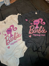 Load image into Gallery viewer, Barbie Signing Off Shirt